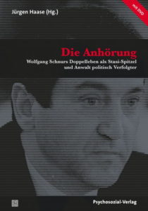 Die Anhörung - Wolfgang Schnurs Doppelleben als Stasi-Spitzel und Anwalt politisch Verfolgter